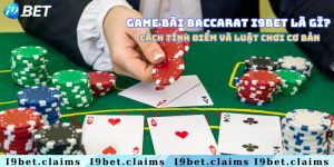 Game bài baccarat I9Bet là gì? Cách tính điểm và luật chơi cơ bản