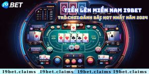 Tiến lên miền Nam I9Bet - Trò chơi đánh bài hot nhất năm 2024