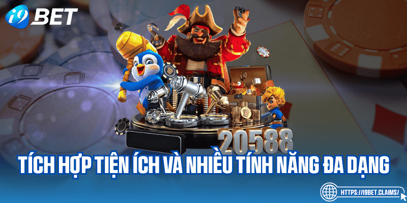 Tích hợp tiện ích và nhiều tính năng đa năng